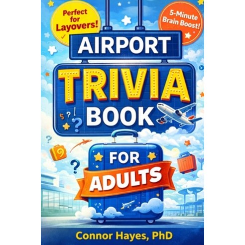 (영문도서)The Airport Trivia Book: Fun Facts Quick Questions and Fascinating Knowledge t... Paperback, Independently Published, English, 9798252536767