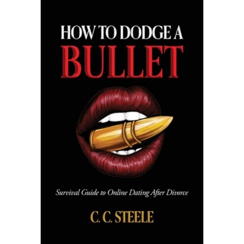 (영문도서)How to Dodge a Bullet: Survival Guide to Online Dating after Divorce Paperback, Palmetto Publishing, English, 9798318830563