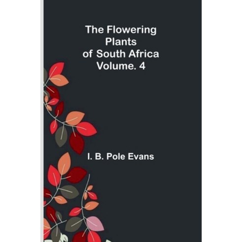 (영문도서)The flowering plants of South Africa; vol. 4 Paperback, Alpha Edition, English, 9789374593516