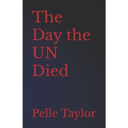 (영문도서)The Day the UN Died Paperback, English, 9798396489134, Independently Published