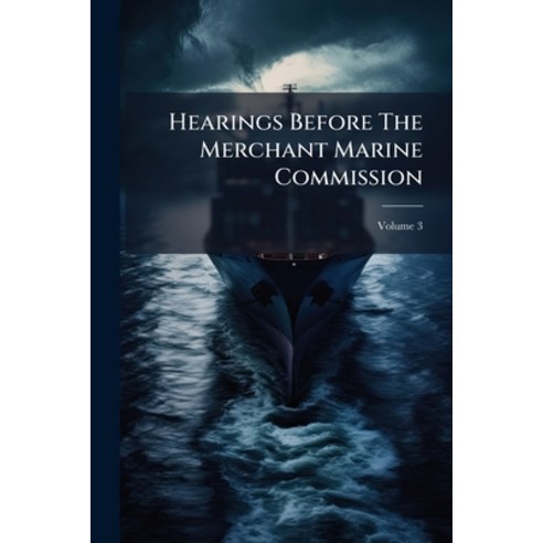 (영문도서)Hearings Before The Merchant Marine Commission; Volume 3 Paperback, Nabu Press, English, 9781274471970
