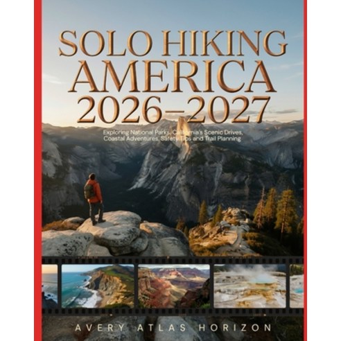(영문도서)Solo Hiking America 2026-2027: Exploring National Parks California's Scenic Dri... Paperback, Independently Published, English, 9798181194373