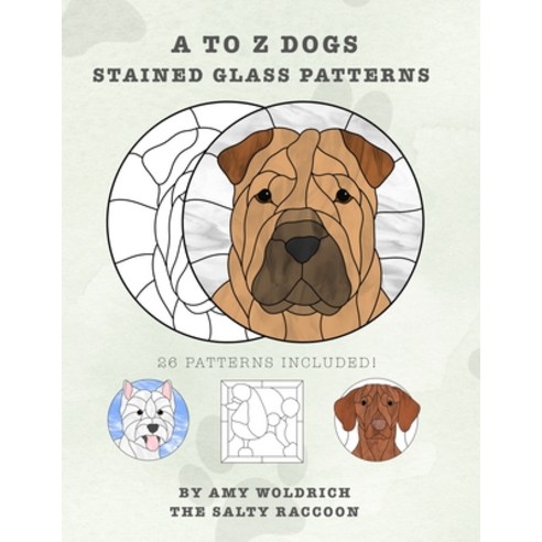 (영문도서)A to Z Dogs Stained Glass Patterns: 26 patterns to make stained glass dog suncat... Paperback, Independently Published, English, 9798181736375