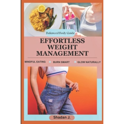 (영문도서)Effortless Weight Management: Stay fit without strict diet or intense workout Paperback, Independently Published, English, 9798196469893