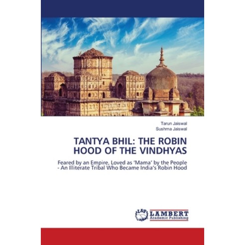(영문도서)Tantya Bhil: The Robin Hood of the Vindhyas Paperback, LAP Lambert Academic Publis..., English, 9786209941627