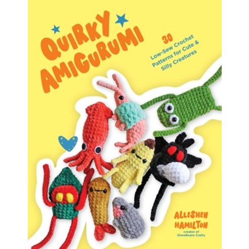 (영문도서)Quirky Amigurumi: 30 Low-Sew Crochet Patterns for Cute & Silly Creatures Paperback, Page Street Publishing, English, 9798890033703 Page Street Publishing, English, 9798890033703