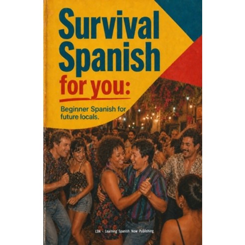 (영문도서)Survival Spanish for you: Easy Spanish for future locals. Paperback, Independently Published, English, 9798195484880