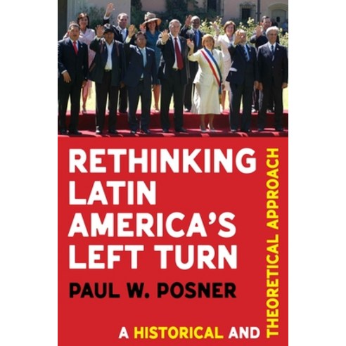 (영문도서)Rethinking Latin America's Left Turn: A Historical and Theoretical Approach Hardcover, University of Pittsburgh Press, English, 9780822948865