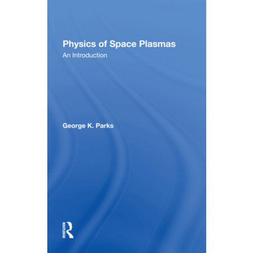 (영문도서)Physics Of Space Plasmas: An Introduction Hardcover, CRC Press, English, 9780367282929