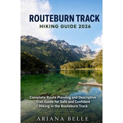 (영문도서)Routeburn Track Hiking Guide 2026: Complete Route Planning and Descriptive Trail... Paperback, Independently Published, English, 9798196427879