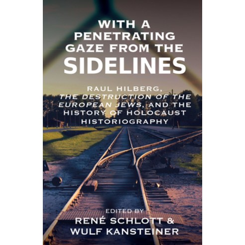 (영문도서)With a Penetrating Gaze from the Sidelines: Raul Hilberg the Destruction... Library Binding, Berghahn Books, English, 9781836953302
