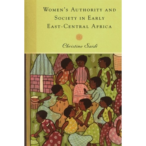 (영문도서)Women's Authority and Society in Early East-Central Africa Hardcover, University of Rochester Press, English, 9781580463270