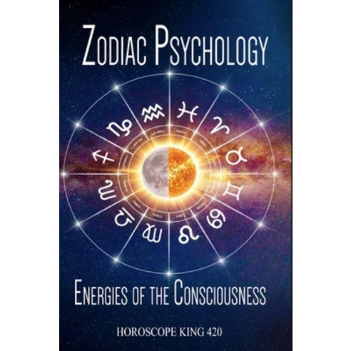 (영문도서)Zodiac Psychology and the Energies of the Consciousness Hardcover, Horoscope King 420, English, 9798256051402