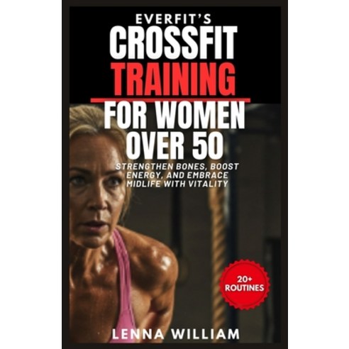 (영문도서)EverFit's CrossFit Training for Women over 50: Strengthen Bones Boost Energy a... Paperback, Independently Published, English, 9798266308336