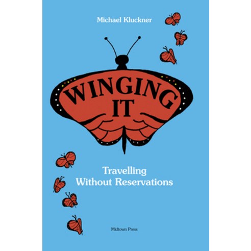 (영문도서)Winging It: Travelling Without Reservations Paperback, Midtown Press, English, 9781988242644