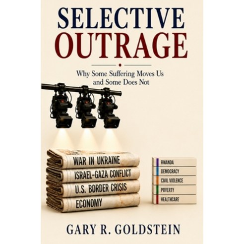 (영문도서)Selective Outrage: Why Some Suffering Moves Us and Some Does Not Paperback, Independently Published, English, 9798188518257