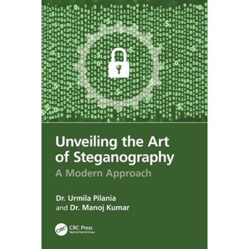 (영문도서)Unveiling the Art of Steganography: A Modern Approach Paperback, CRC Press, English, 9781032823652