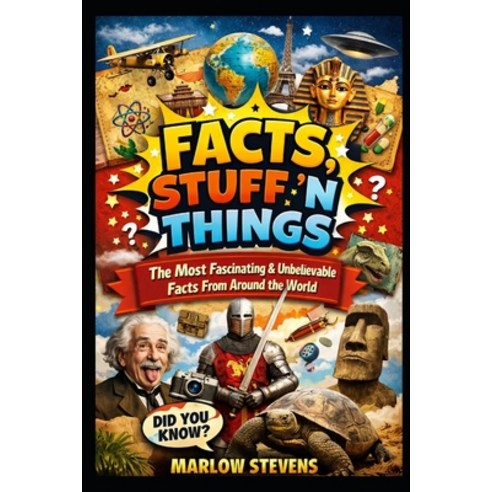 (영문도서)Facts Stuff 'n Things: The Most Fascinating & Unbelievable Facts From Around th... Paperback, Independently Published, English, 9798242780675