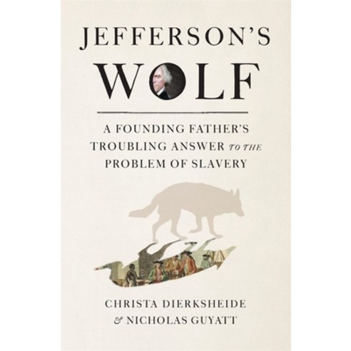 (영문도서)Jefferson's Wolf: A Founding Father's Troubling Answer to the Problem of Slavery Hardcover, Belknap Press, English, 9780674278325