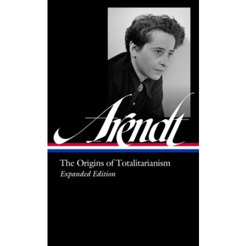 (영문도서) Hannah Arendt: The Origins of Totalitarianism Expanded Edition (Loa #389) Hardcover, Library of America, English, 9781598538069