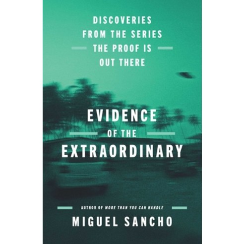 (영문도서)Evidence of the Extraordinary: Discoveries from the Series the Proof Is Out There Hardcover, Atria Books, English, 9781668085455