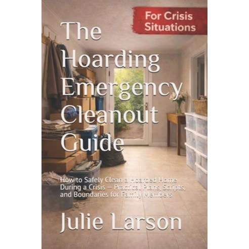 (영문도서)The Hoarding Emergency Cleanout Guide: How to Safely Clean a Hoarded Home During... Paperback, Independently Published, English, 9798257979699