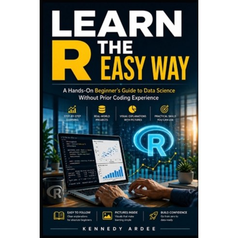 (영문도서)Learn R the Easy Way: A Hands-On Beginner's Guide to Data Science Without Prior... Paperback, Independently Published, English, 9798259460263