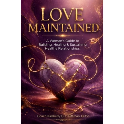 (영문도서)Love Maintained: A Woman's Guide to Building Healing & Sustaining Relationships Paperback, Independently Published, English, 9798182210126