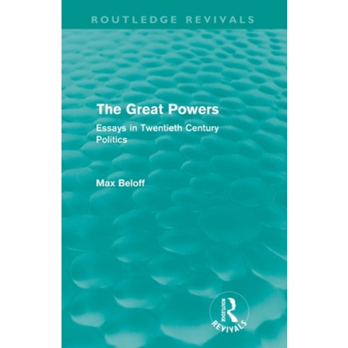 (영문도서)The Great Powers (Routledge Revivals): Essays in Twentieth Century Politics Paperback, Routledge, English, 9780415556521