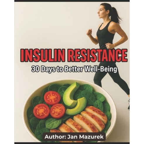 (영문도서)Insulin Resistance: 30 Days to Better Well-Being Paperback, Independently Published, English, 9798268537345