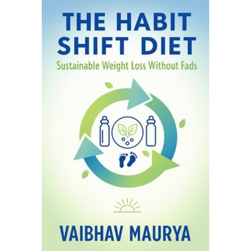 (영문도서)The Habit Shift Diet: Sustainable Weight Loss Without Fads Paperback, Independently Published, English, 9798274708739