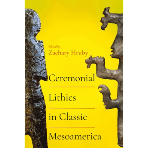 (영문도서)Ceremonial Lithics in Classic Mesoamerica Hardcover, University Press of Colorado, English, 9781646427802