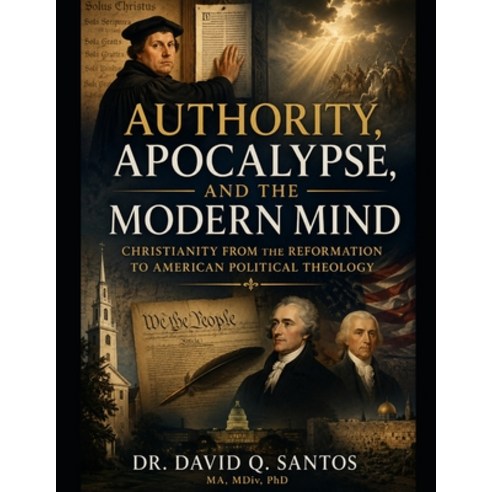 (영문도서)Authority Apocalypse and the Modern Mind: Christianity from the Reformation to... Paperback, Independently Published, English, 9798195903336