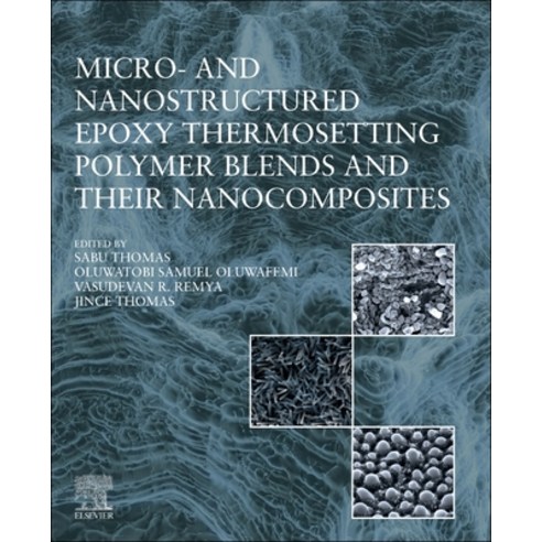 (영문도서)Micro- And Nanostructured Epoxy Thermosetting Polymer Blends and Their Nanocompo... Paperback, Elsevier, English, 9780443216794
