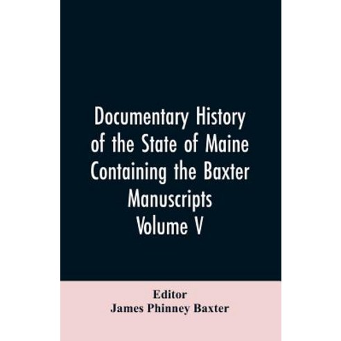 (영문도서)Documentary History of the State of Maine Containing the Baxter Manuscripts. Vo... Paperback, Alpha Edition, English, 9789353606336