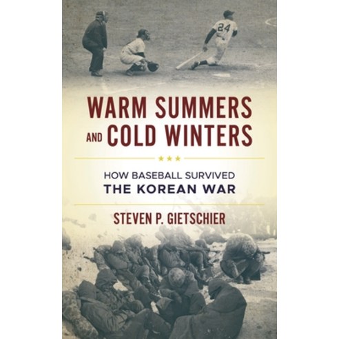 (영문도서)Warm Summers and Cold Winters: How Baseball Survived the Korean War Hardcover, Bloomsbury Academic, English, 9781538193884