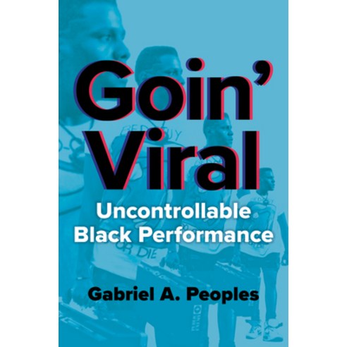 (영문도서)Goin' Viral: Uncontrollable Black Performance Paperback, University of Illinois Press, English, 9780252088742