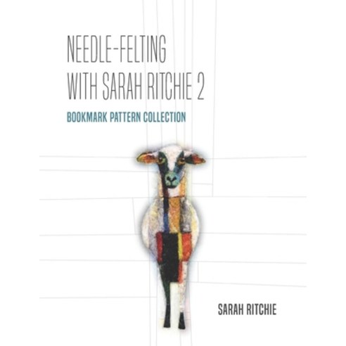 (영문도서)Needle-felting with Sarah Ritchie 2: Bookmark Pattern Collection Paperback, English, 9780473785536