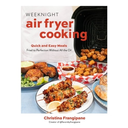 (영문도서)Weeknight Air Fryer Cooking: Quick and Easy Meals Fried to Perfection Without Al... Paperback, Page Street Publishing, English, 9798890034069