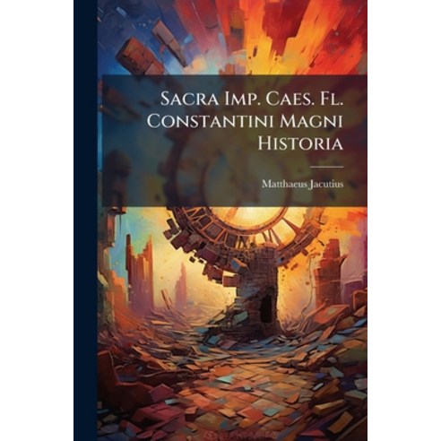 (영문도서)Sacra Imp. Caes. Fl. Constantini Magni Historia Paperback, Nabu Press, English, 9781179811345