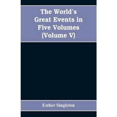 (영문도서)The World's Great Events in Five Volumes: A History of the World from Ancient to... Paperback, Alpha Edition, English, 9789353608941