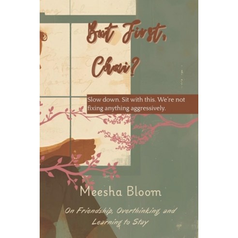 (영문도서)But first chai?: Slow down. Sit with this. We're not fixing anything aggressively. Paperback, Independently Published, English, 9798244425949