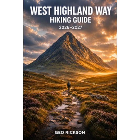 (영문도서)West Highland Way Hiking Guide 2026-2027: Expert Trail Navigation Gear Advice ... Paperback, Independently Published, English, 9798199123068