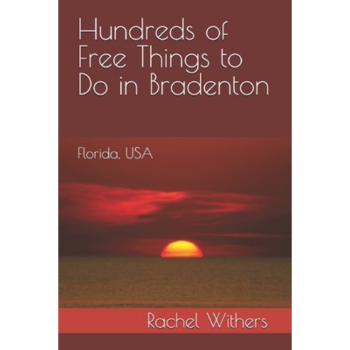 (영문도서)Hundreds of Free Things to Do in Bradenton: Florida USA Paperback, Independently Published, English, 9798250229784