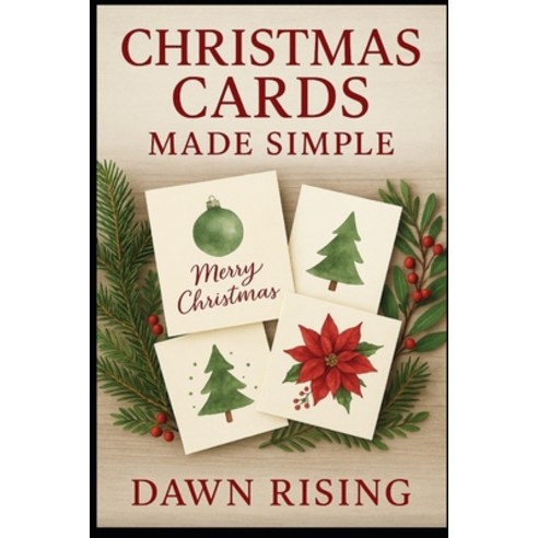 (영문도서)Christmas Cards Made Simple: Heartfelt Messages DIY Designs and Creative Ways... Paperback, Independently Published, English, 9798271532955