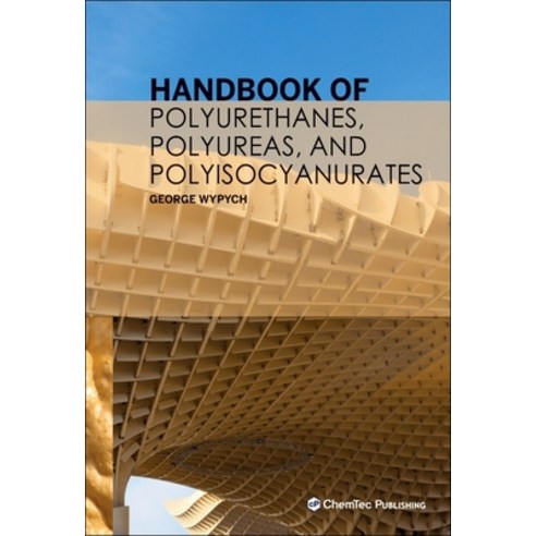 (영문도서)Handbook of Polyurethanes Polyureas and Polyisocyanurates Hardcover, Chemtec Publishing, English, 9781774670927