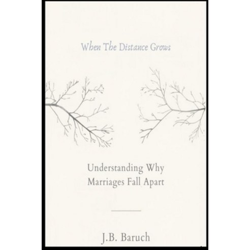 (영문도서)When The Distance Grows: Understanding Why Marriages Fall Apart Paperback, Independently Published, English, 9798188670511