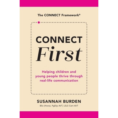 (영문도서)CONNECT First: Helping Children & Young People Thrive Through Real-Life Communic... Paperback, English, 9781913968984, Avid Language