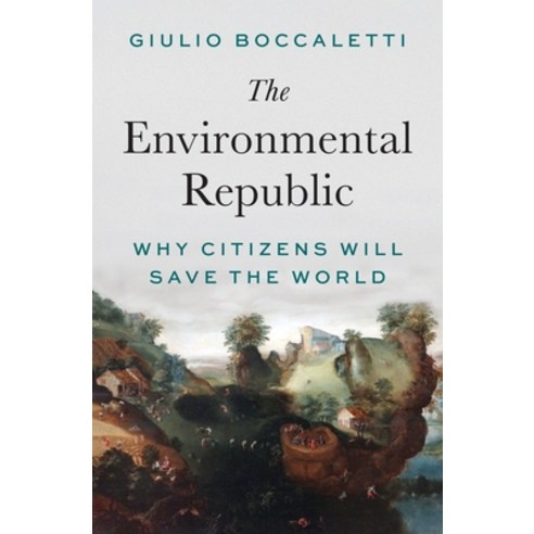 (영문도서)The Environmental Republic: Why Citizens Will Save the World Hardcover, Princeton University Press, English, 9780691262000