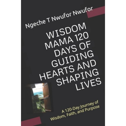 (영문도서)Wisdom Mama 120 Days of Guiding Hearts and Shaping Lives: A 120-Day Journey of W... Paperback, Independently Published, English, 9798198127128